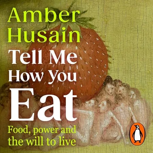 Tell Me How You Eat By Amber Husain